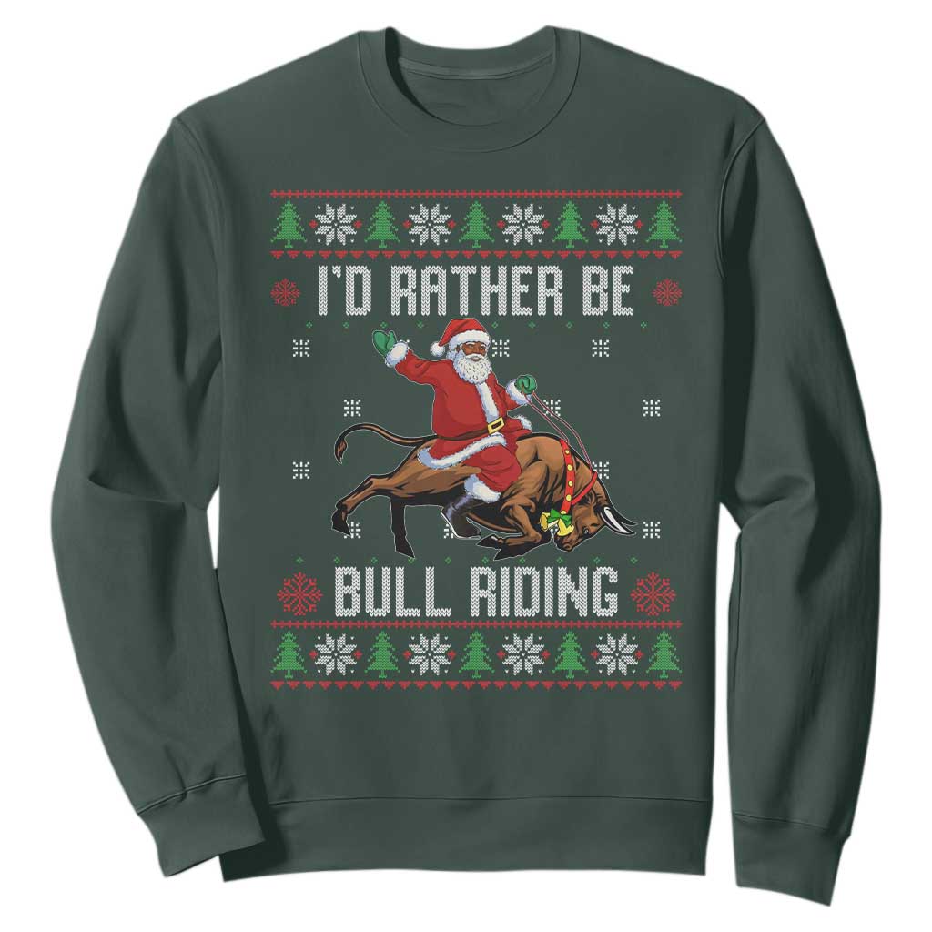 Id Rather Be Bull Riding Sweatshirt Black Santa Bull Rider Ugly Christmas Gift TS12 Dark Forest Green Print Your Wear