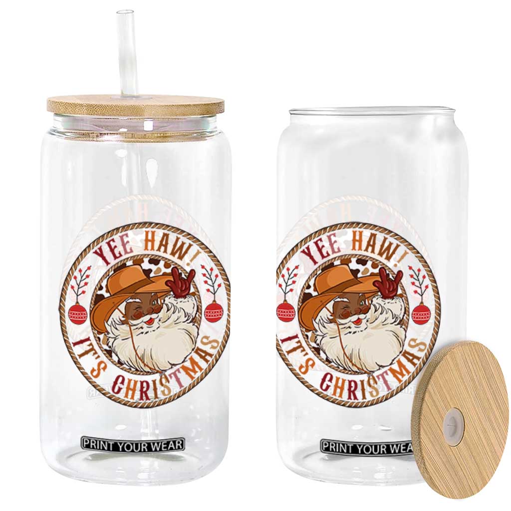 Yee Haw It Is Christmas Glass Can Funny Black Santa Cowboy TS12 Print Your Wear
