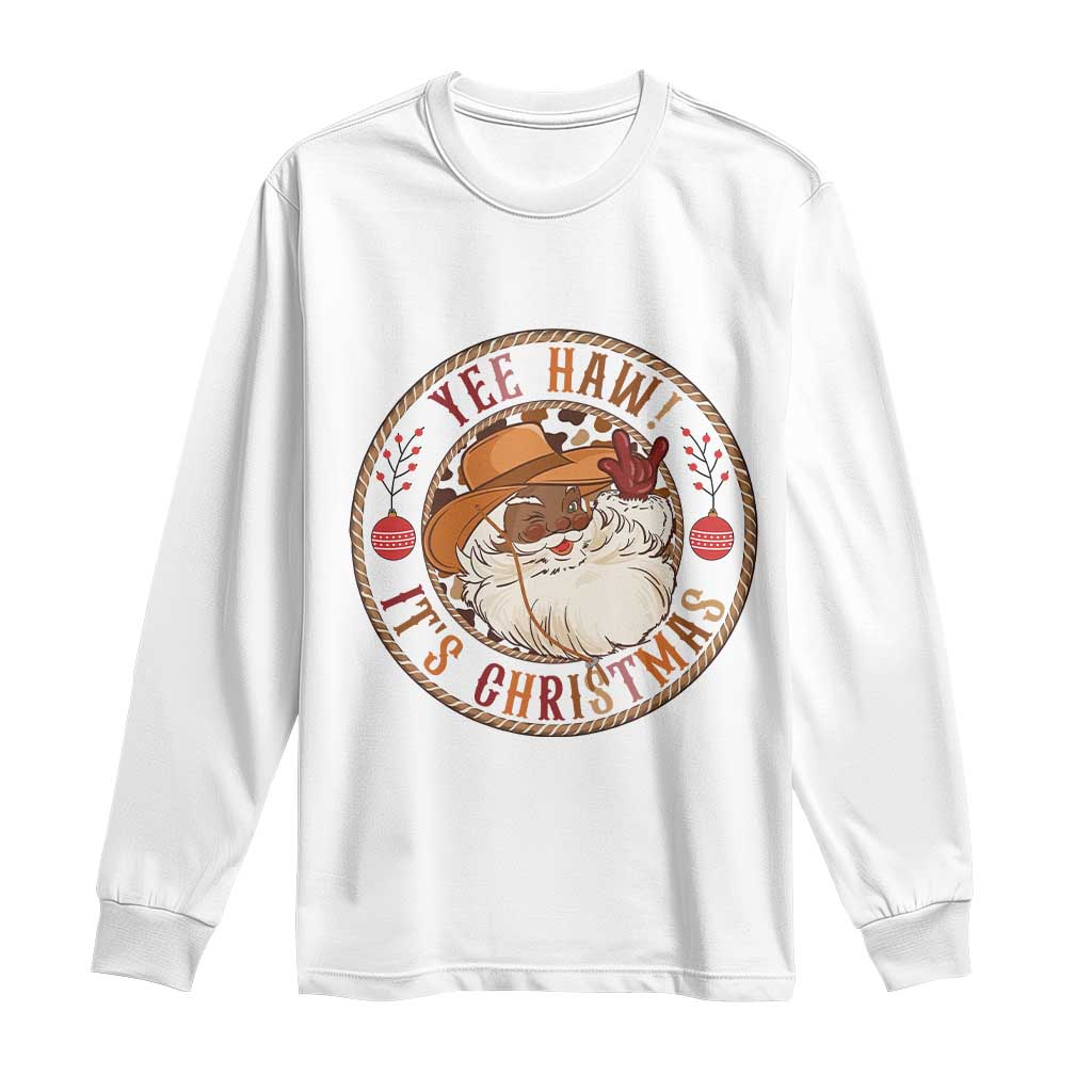Yee Haw It Is Christmas Long Sleeve Shirt Funny Black Santa Cowboy TS12 White Print Your Wear