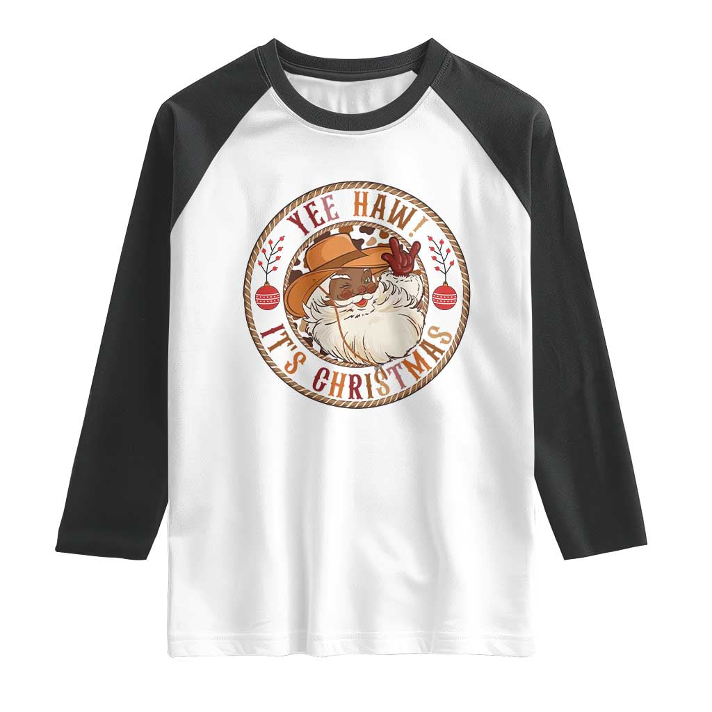 Yee Haw It Is Christmas Raglan Shirt Funny Black Santa Cowboy TS12 White Black Print Your Wear