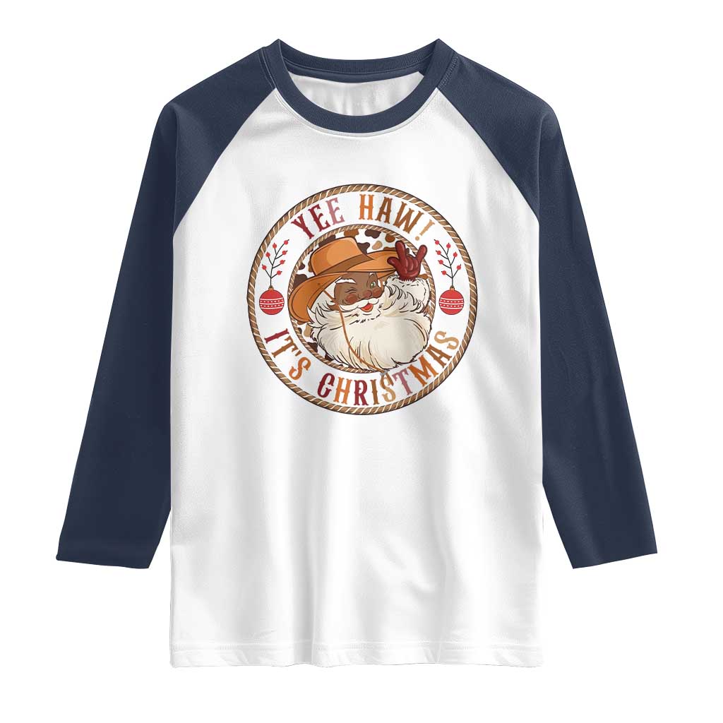 Yee Haw It Is Christmas Raglan Shirt Funny Black Santa Cowboy TS12 White Navy Print Your Wear