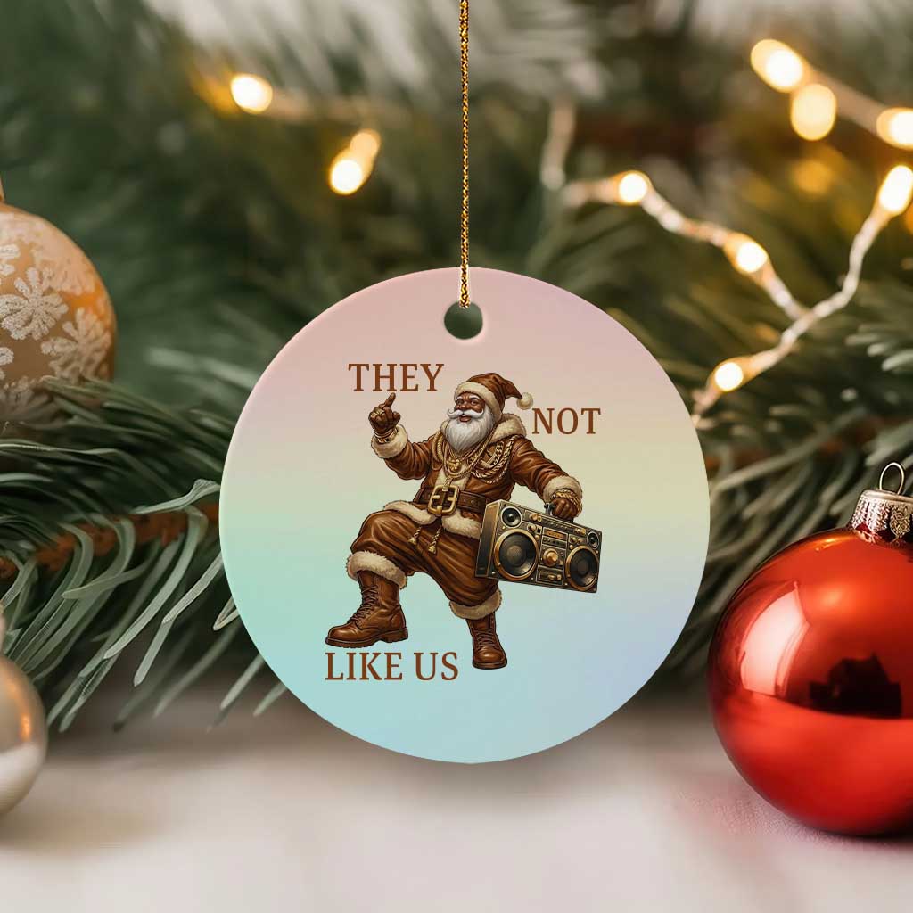 They Not Like Us Ceramic Ornament Funny Christmas Black Santa Claus TS12 1pc Pastel Print Your Wear