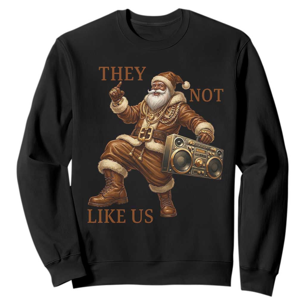 They Not Like Us Sweatshirt Funny Christmas Black Santa Claus TS12 Black Print Your Wear