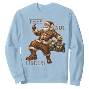 They Not Like Us Sweatshirt Funny Christmas Black Santa Claus TS12 Light Blue Print Your Wear