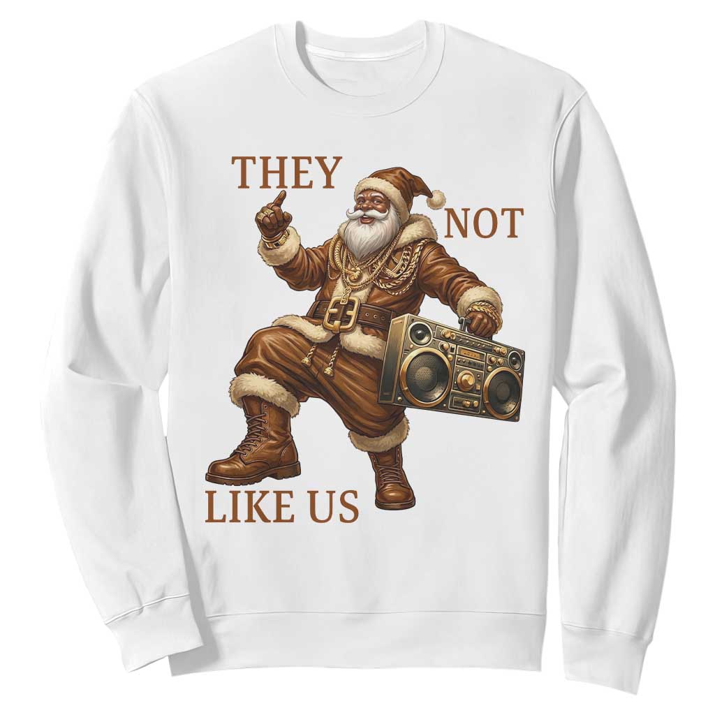 They Not Like Us Sweatshirt Funny Christmas Black Santa Claus TS12 White Print Your Wear