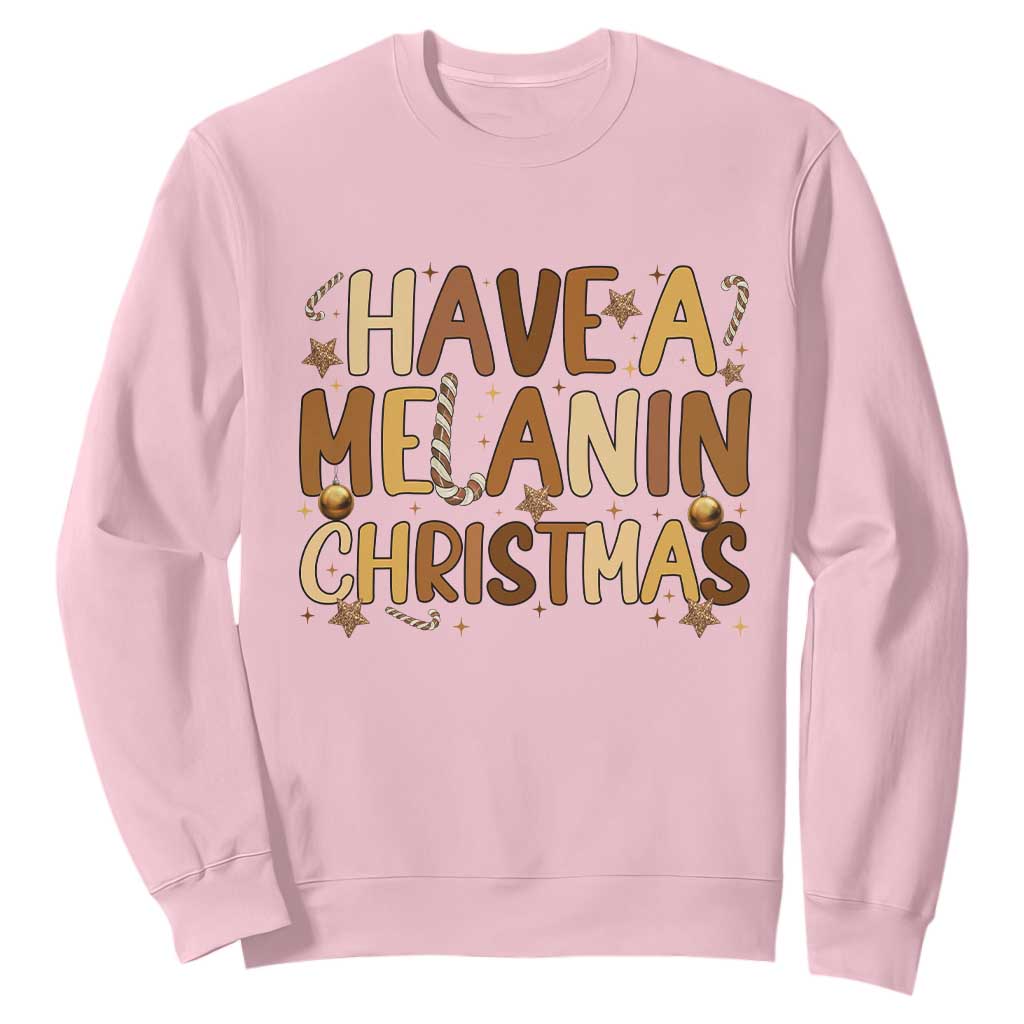 Funny Black Pride Have A Melanin Christmas Sweatshirt Culture Gift TS12 Light Pink Print Your Wear