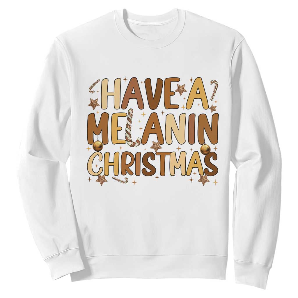 Funny Black Pride Have A Melanin Christmas Sweatshirt Culture Gift TS12 White Print Your Wear