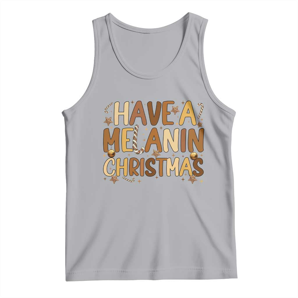 Funny Black Pride Have A Melanin Christmas Tank Top Culture Gift TS12 Athletic Heather Print Your Wear