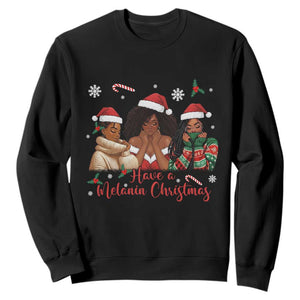 Have A Melanin Christmas Sweatshirt Black Girl Xmas Gift TS12 Black Print Your Wear
