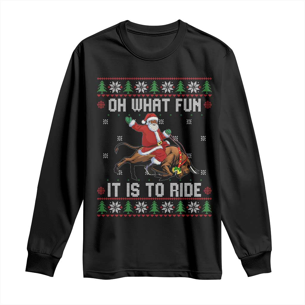 Oh What Fun It Is To Ride Long Sleeve Shirt Black Santa Bull Rider Ugly Christmas Gift TS12 Black Print Your Wear