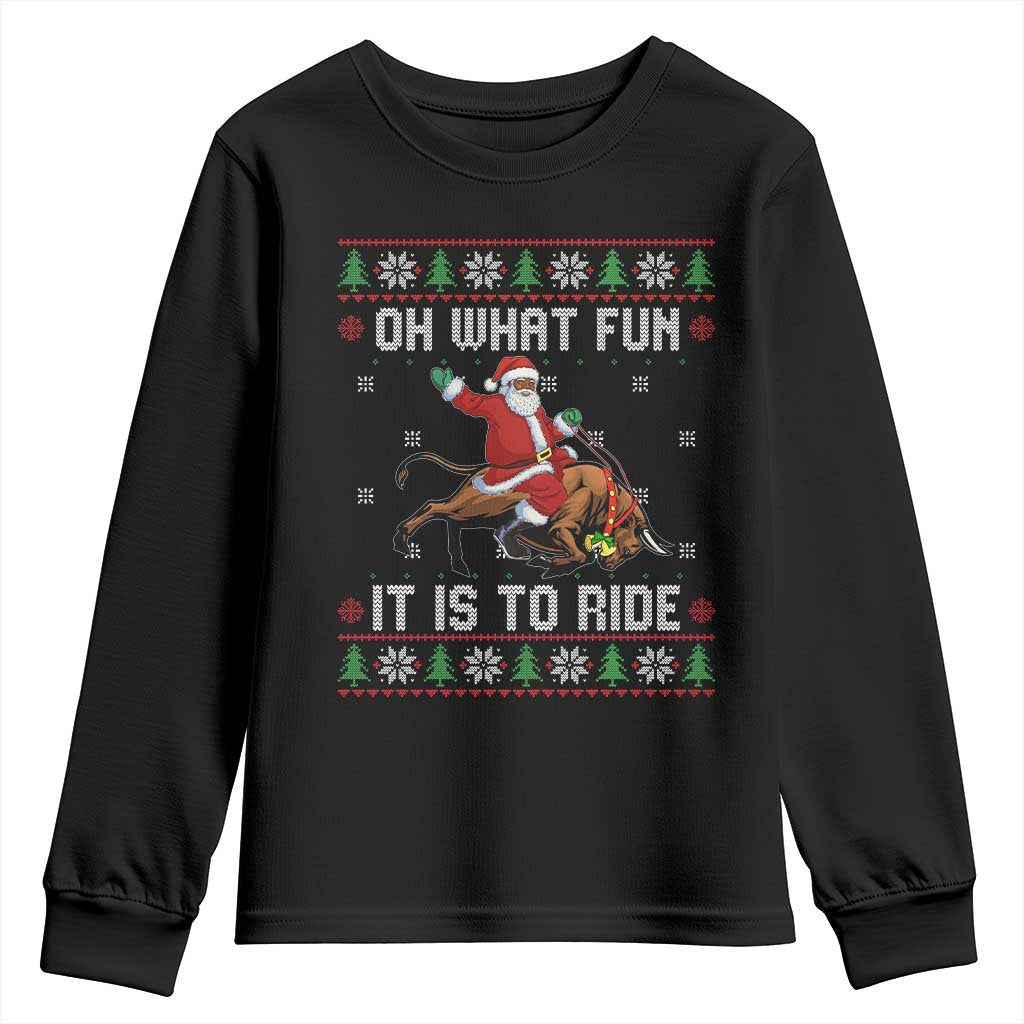 Oh What Fun It Is To Ride Youth Sweatshirt Black Santa Bull Rider Ugly Christmas Gift TS12 Black Print Your Wear