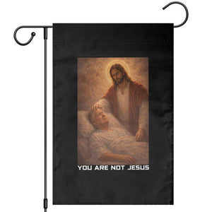 Funny Sarcastic Political Satire Garden Flag You Are Not Jesus TS12 Black Print Your Wear