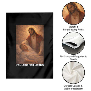 Funny Sarcastic Political Satire Garden Flag You Are Not Jesus TS12 Print Your Wear