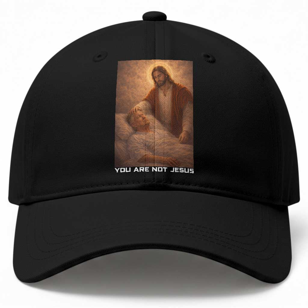 Funny Sarcastic Political Satire Baseball Cap You Are Not Jesus TS12 Print Your Wear