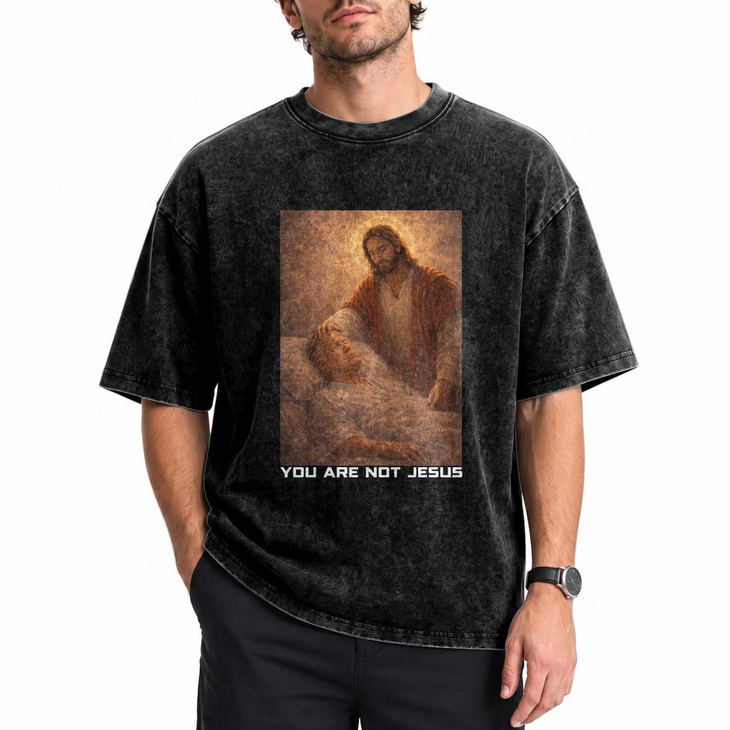 Funny Sarcastic Political Satire Washed Cotton T-Shirt You Are Not Jesus