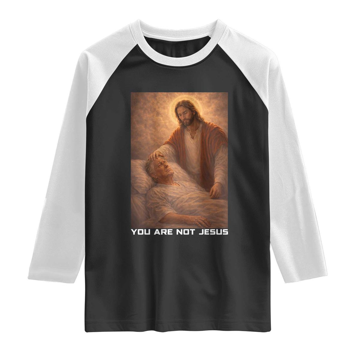 Funny Sarcastic Political Satire Raglan Shirt You Are Not Jesus TS12 Black White Print Your Wear