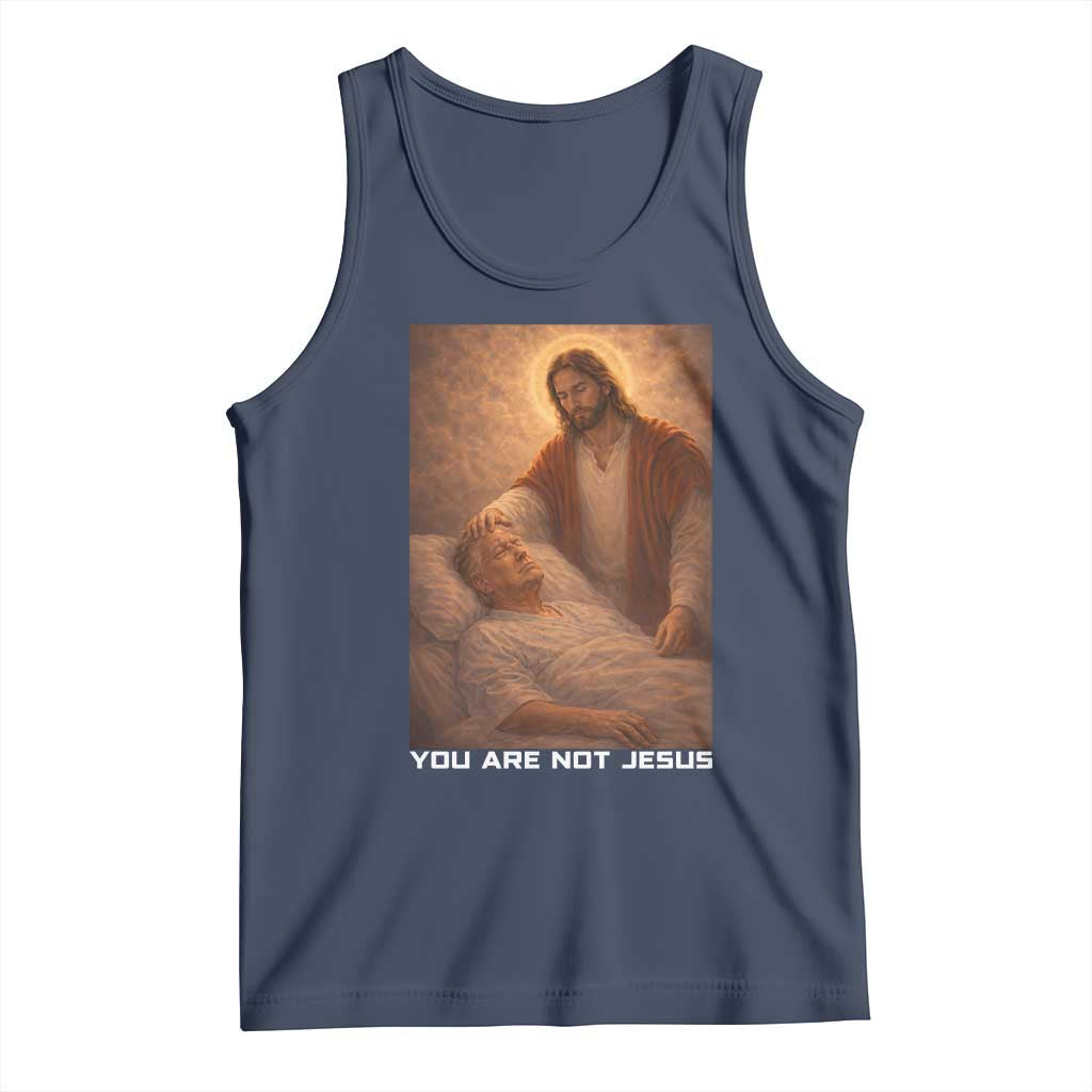 Funny Sarcastic Political Satire Tank Top You Are Not Jesus TS12 Navy Print Your Wear