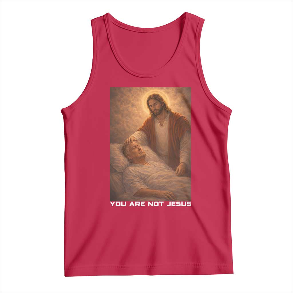 Funny Sarcastic Political Satire Tank Top You Are Not Jesus TS12 Red Print Your Wear