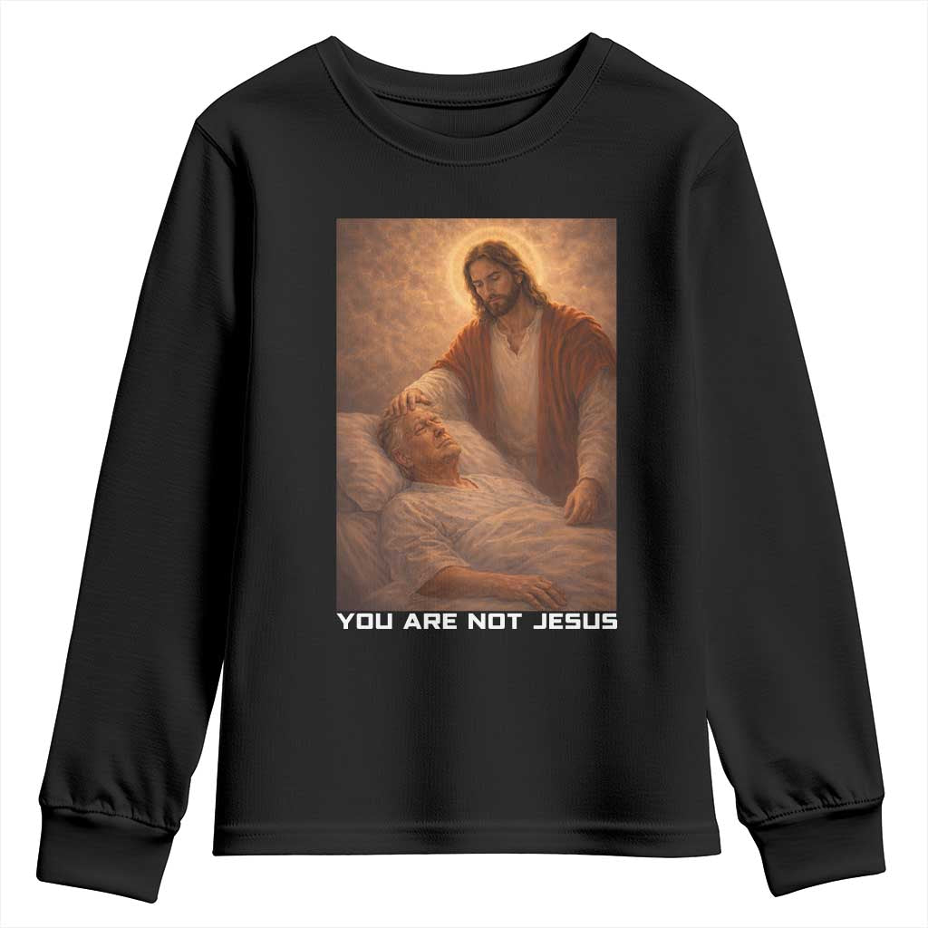 Funny Sarcastic Political Satire Youth Sweatshirt You Are Not Jesus TS12 Black Print Your Wear