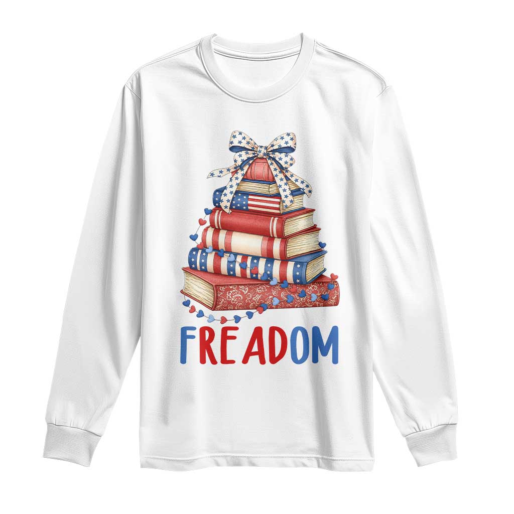 Funny Patriotic Book Lover Gift Long Sleeve Shirt Freadom TS12 White Print Your Wear