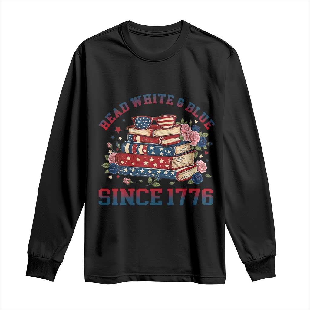 Funny Patriotic Book Lover Gift Long Sleeve Shirt Read White Blue Since 1776 TS12 Black Print Your Wear