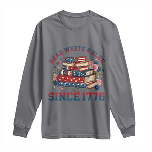 Funny Patriotic Book Lover Gift Long Sleeve Shirt Read White Blue Since 1776 TS12 Charcoal Print Your Wear