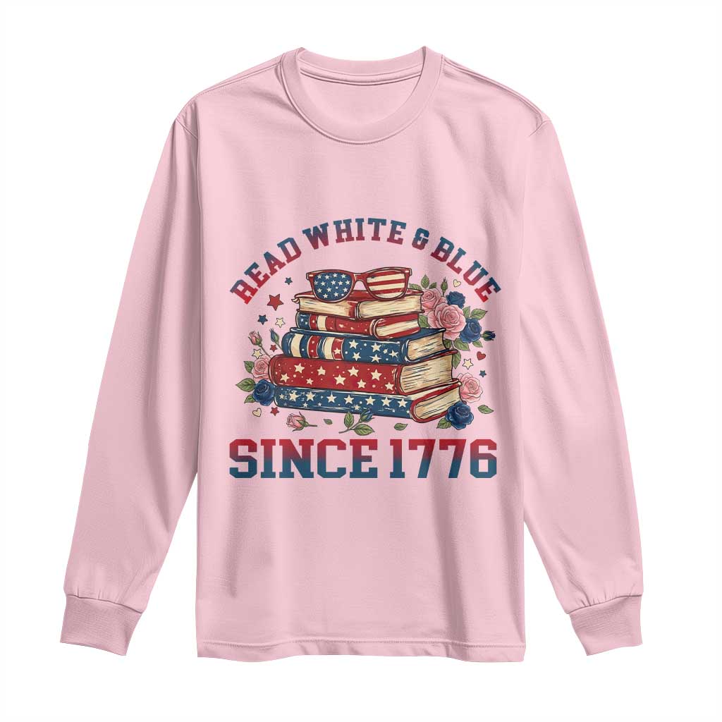 Funny Patriotic Book Lover Gift Long Sleeve Shirt Read White Blue Since 1776 TS12 Light Pink Print Your Wear