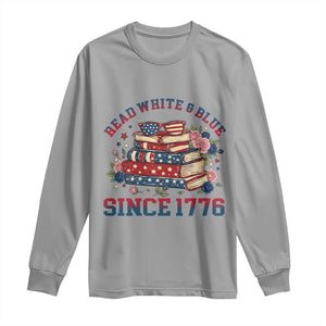 Funny Patriotic Book Lover Gift Long Sleeve Shirt Read White Blue Since 1776 TS12 Sport Gray Print Your Wear