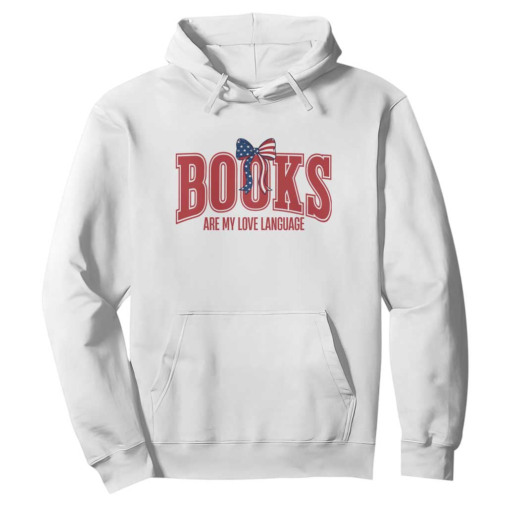Patriotic Book Lover Gift Hoodie Books Are My Love Language TS12 White Print Your Wear