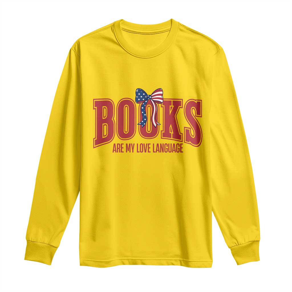 Patriotic Book Lover Gift Long Sleeve Shirt Books Are My Love Language TS12 Daisy Print Your Wear
