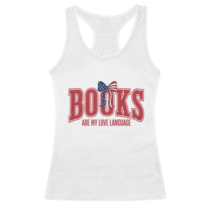 Patriotic Book Lover Gift Racerback Tank Top Books Are My Love Language TS12 White Print Your Wear