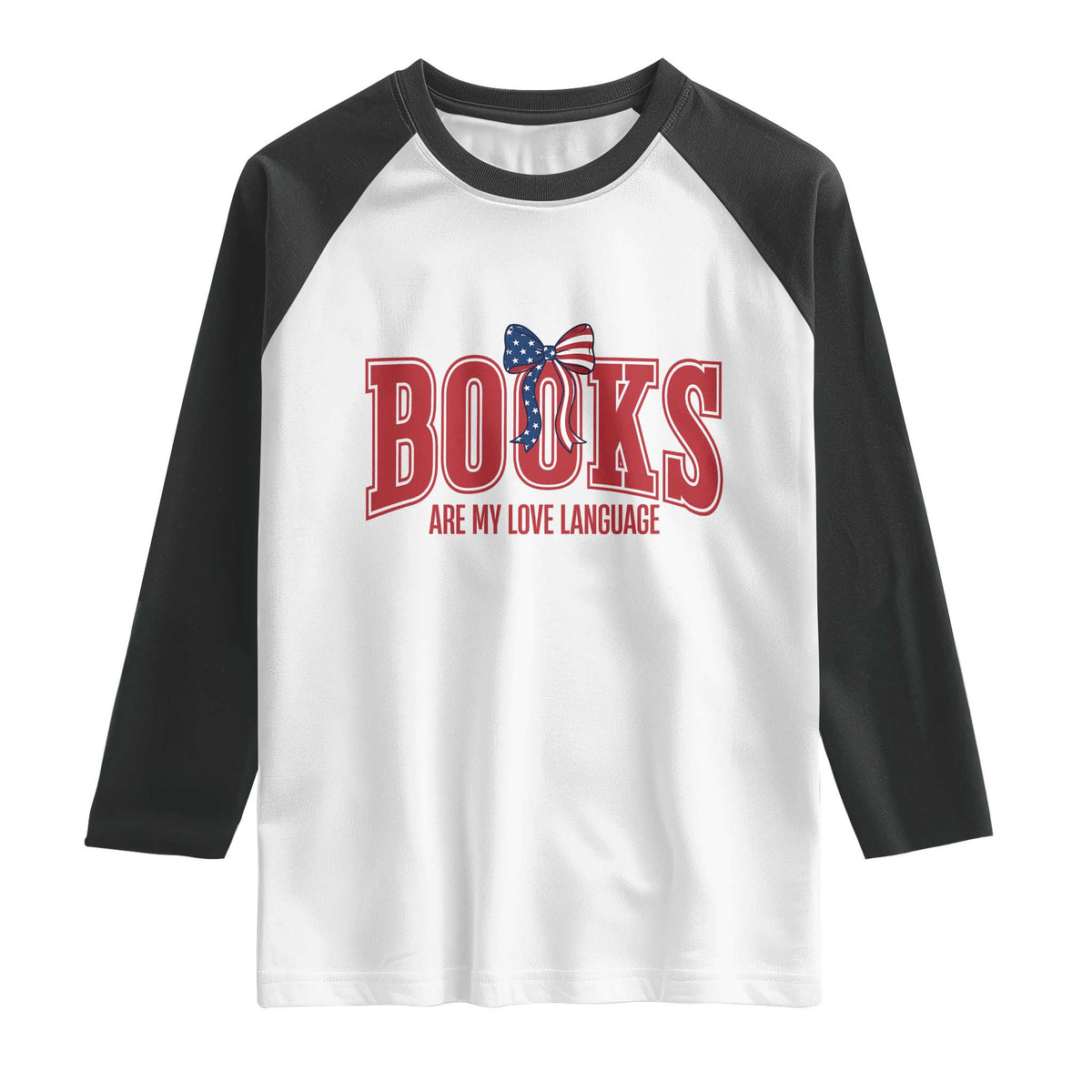 Patriotic Book Lover Gift Raglan Shirt Books Are My Love Language TS12 White Black Print Your Wear