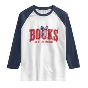 Patriotic Book Lover Gift Raglan Shirt Books Are My Love Language TS12 White Navy Print Your Wear