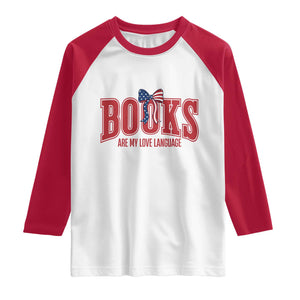 Patriotic Book Lover Gift Raglan Shirt Books Are My Love Language TS12 White Red Print Your Wear