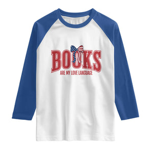 Patriotic Book Lover Gift Raglan Shirt Books Are My Love Language TS12 White Royal Print Your Wear