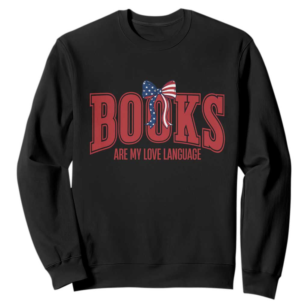 Patriotic Book Lover Gift Sweatshirt Books Are My Love Language TS12 Black Print Your Wear