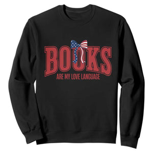 Patriotic Book Lover Gift Sweatshirt Books Are My Love Language TS12 Black Print Your Wear