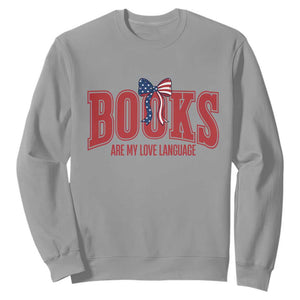 Patriotic Book Lover Gift Sweatshirt Books Are My Love Language TS12 Sport Gray Print Your Wear