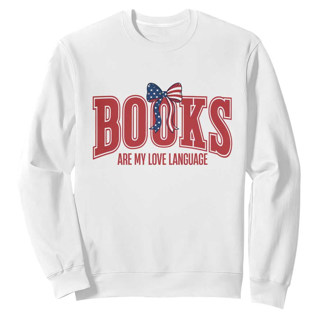 Patriotic Book Lover Gift Sweatshirt Books Are My Love Language TS12 White Print Your Wear