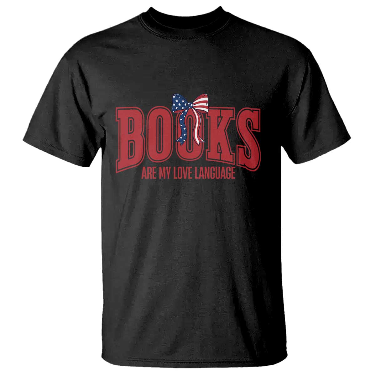 Patriotic Book Lover Gift T Shirt Books Are My Love Language TS12 Black Print Your Wear