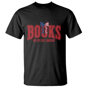 Patriotic Book Lover Gift T Shirt Books Are My Love Language TS12 Black Print Your Wear
