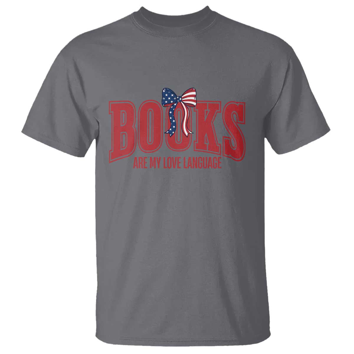 Patriotic Book Lover Gift T Shirt Books Are My Love Language TS12 Charcoal Print Your Wear