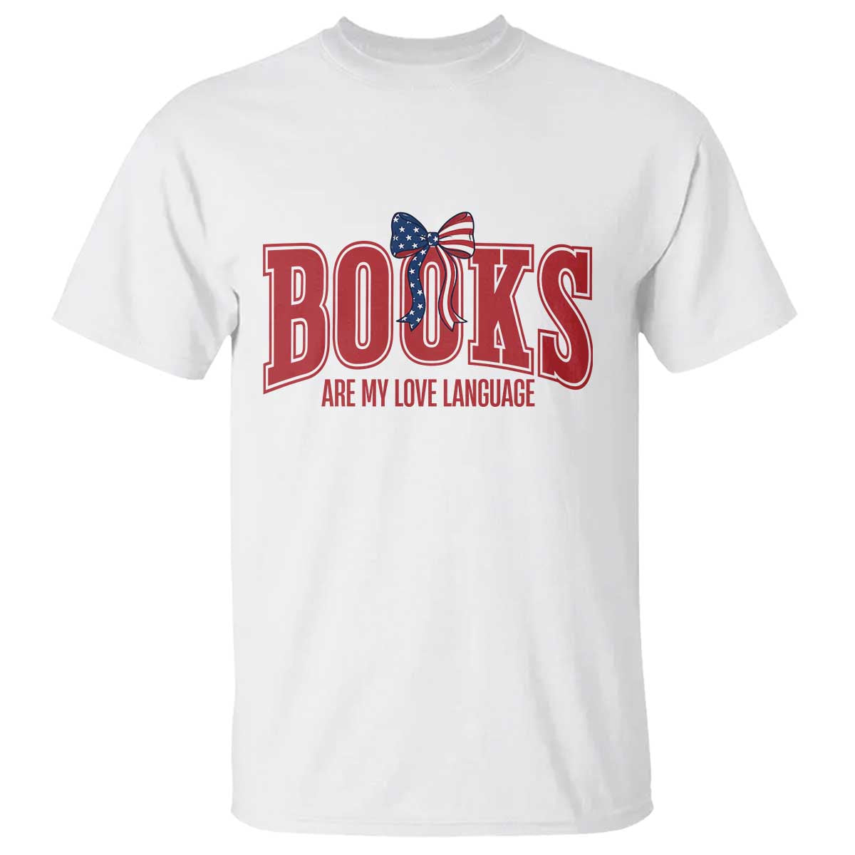Patriotic Book Lover Gift T Shirt Books Are My Love Language TS12 White Print Your Wear
