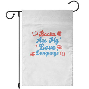 Books Are My Love Language Garden Flag Bookish Patriot Gift TS12 White Print Your Wear