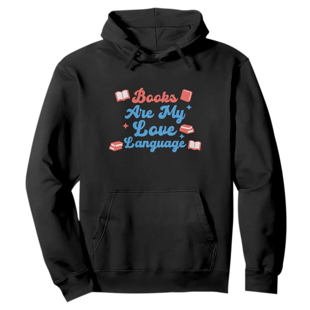 Books Are My Love Language Hoodie Bookish Patriot Gift TS12 Black Print Your Wear