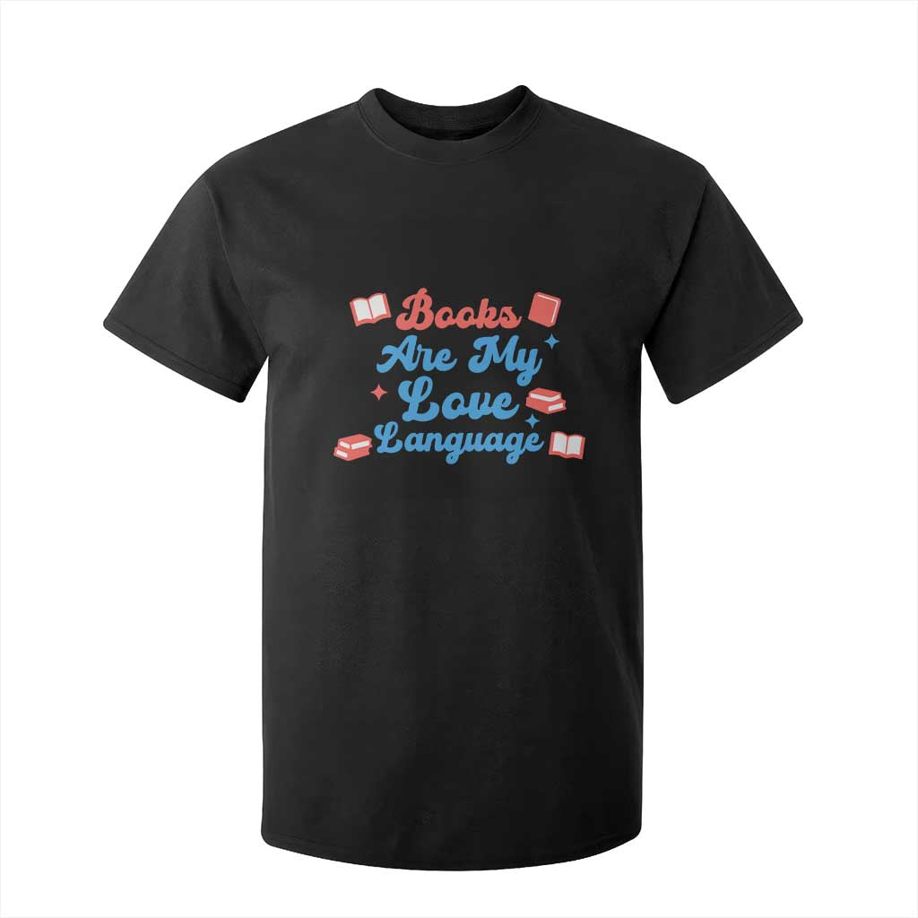Books Are My Love Language T Shirt For Kid Bookish Patriot Gift TS12 Black Print Your Wear