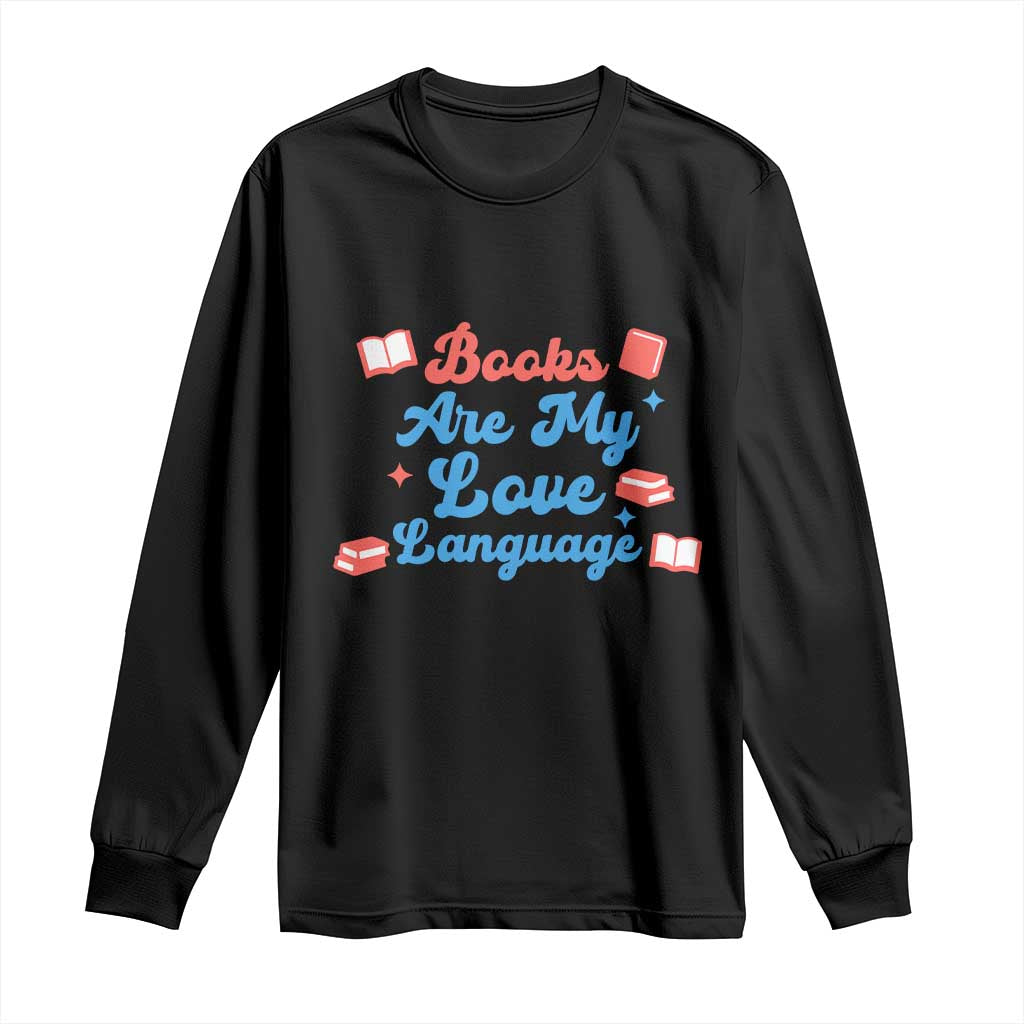 Books Are My Love Language Long Sleeve Shirt Bookish Patriot Gift TS12 Black Print Your Wear