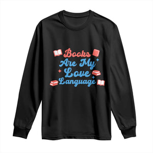 Books Are My Love Language Long Sleeve Shirt Bookish Patriot Gift TS12 Black Print Your Wear