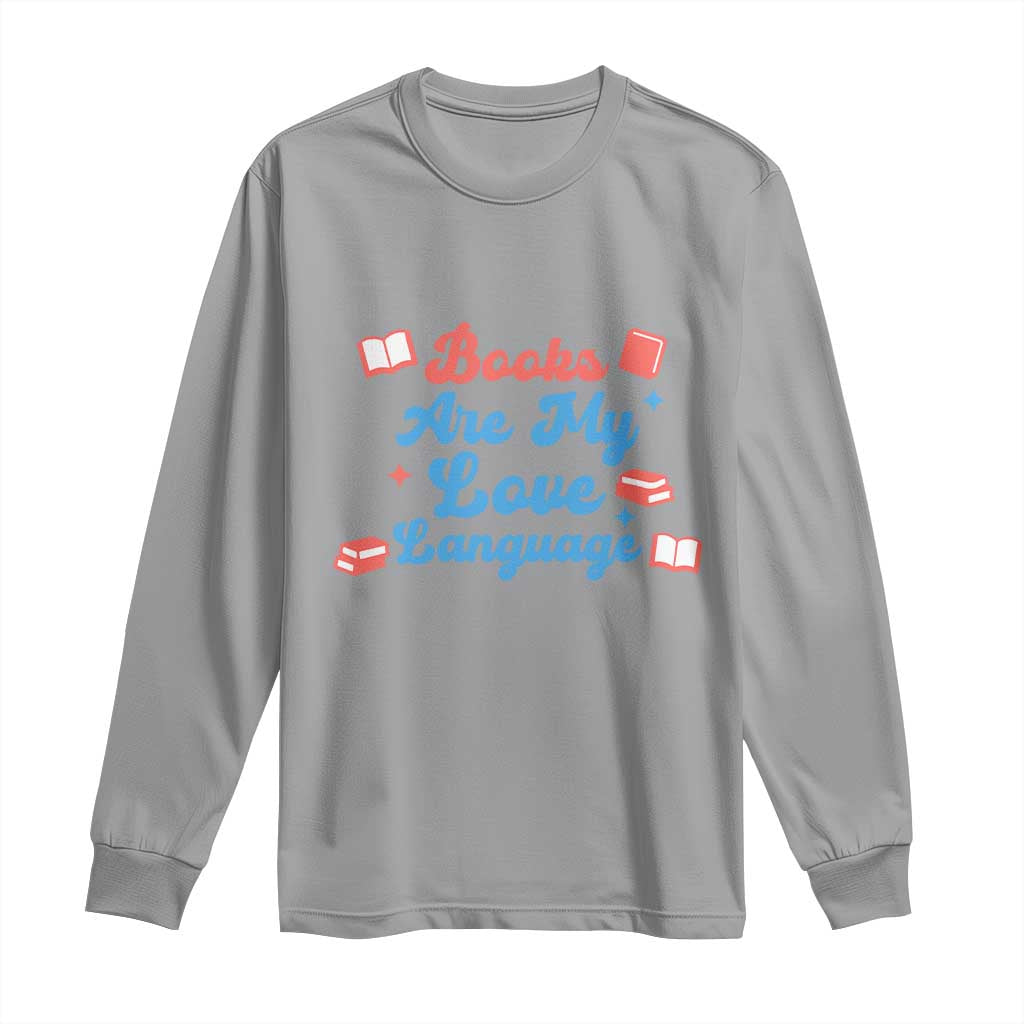Books Are My Love Language Long Sleeve Shirt Bookish Patriot Gift TS12 Sport Gray Print Your Wear