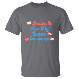 Books Are My Love Language T Shirt Bookish Patriot Gift TS12 Charcoal Print Your Wear